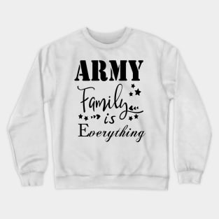 Army Family is Everything Crewneck Sweatshirt